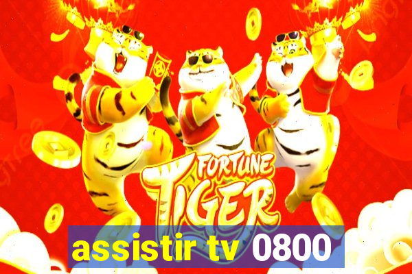 assistir tv 0800